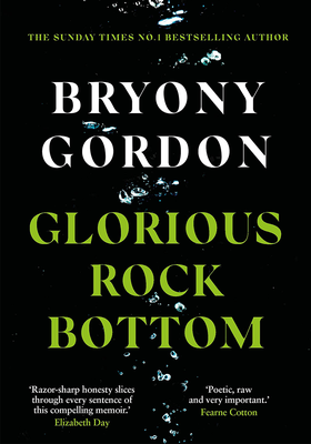  Glorious Rock Bottom from Bryony Gordon