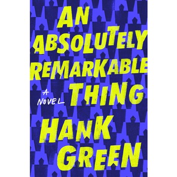 An Absolutely Remarkable Thing by Hank Green, £12.99