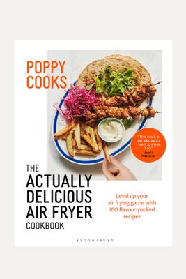 Poppy Cooks: The Actually Delicious Air Fryer Cookbook  from Poppy O’Toole