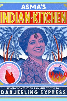 Asma’s Indian Kitchen by Asma Khan, £20