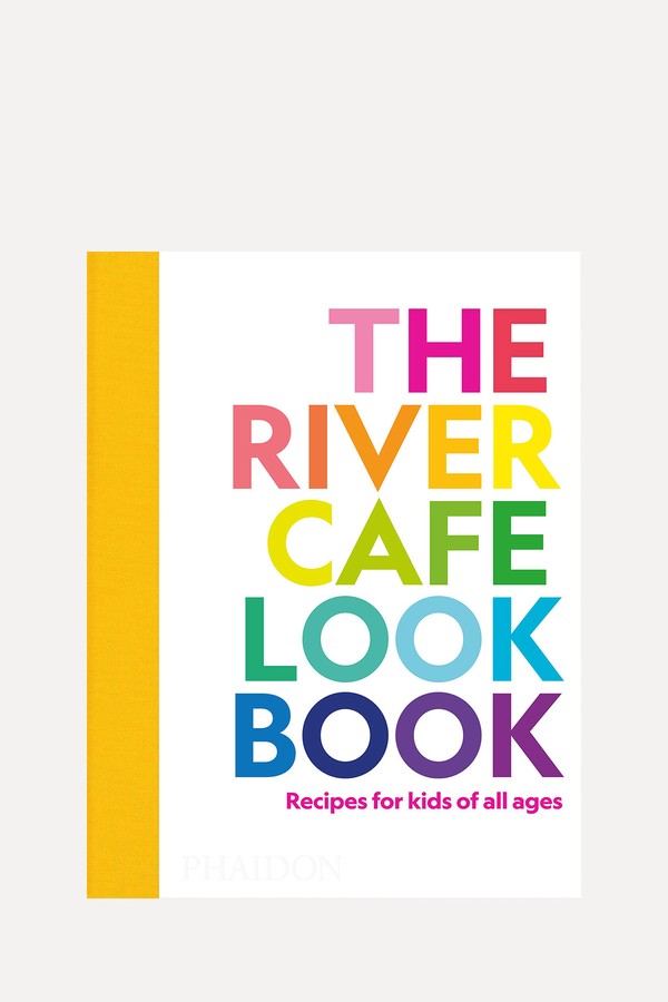 The River Cafe Look Book, Recipes For Kids Of All Ages from Ruth Rogers