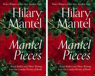 Mantel Pieces By Hilary Mantel