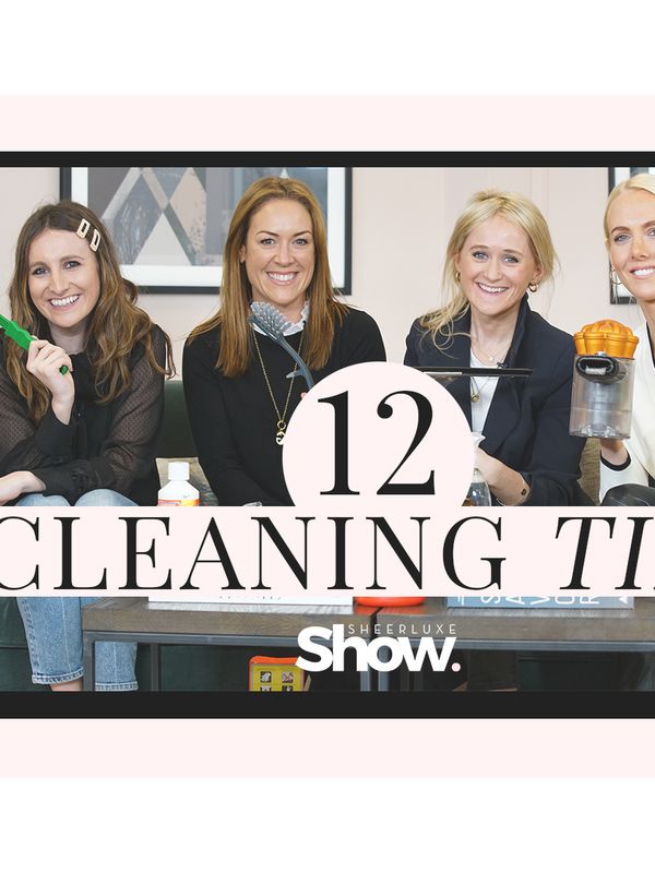 SheerLuxe Show: 12 Cleaning Tips + Products You Need To Know