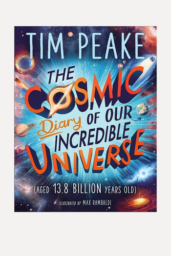 The Cosmic Diary Of Our Incredible Universe  from Tim Peake