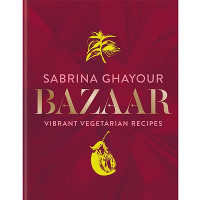 Bazaar: Vibrant Vegetarian And Plant-Based Recipes