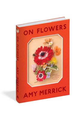 On Flowers: Lessons From An Accidental Florist from Amy Merrick