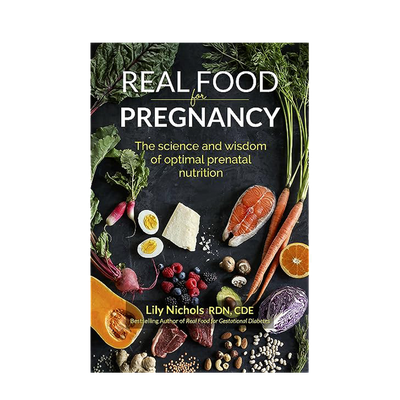 Real Food for Pregnancy from Lily Nichols