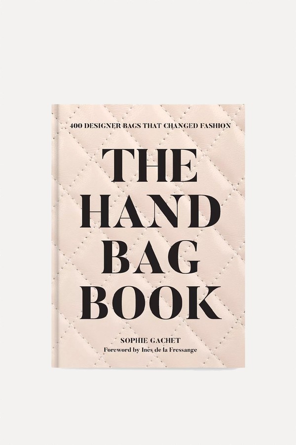 The Handbag Book: 400 Designer Bags That Changed Fashion from Sophie Gachet
