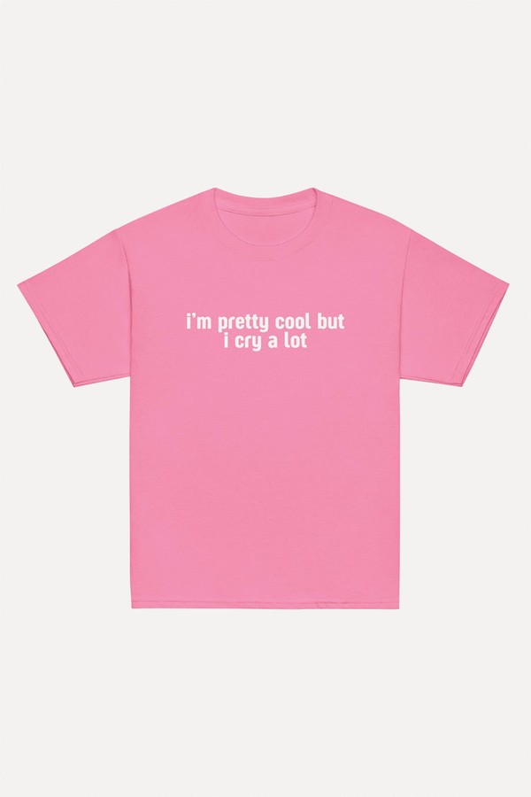 I’m Pretty Cool But Cry A Lot Baby Tee from Girl Gang