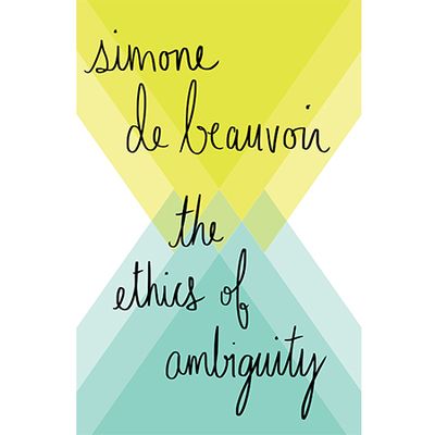 The Ethics of Ambiguity from Simone De Beauvoir