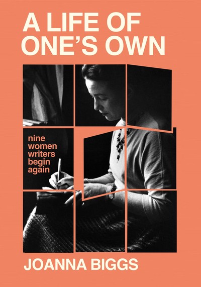 A Life Of One's Own from Joanna Biggs