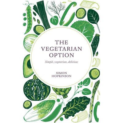 The Vegetarian Option: Simple, Vegetarian, Delicious, Simon Hopkinson