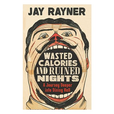 Wasted Calories And Ruined Nights By Jay Rayner from Amazon