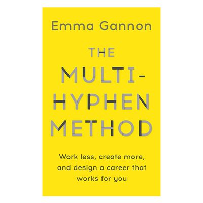 The Multi-Hyphen Method: Work less, create more, and design a career that works for you by Emma Gannon, £13.29