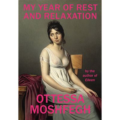 My Year Of Rest And Relaxation from Ottessa Moshfegh