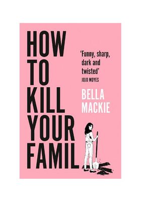 How to Kill Your Family from Bella Mackie