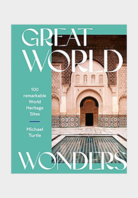 Great World Wonders: 100 Remarkable World Heritage Sites from Michael Turtle