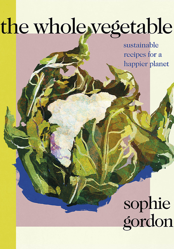  The Whole Vegetable  from Sophie Gordon