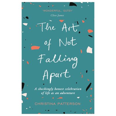 The Art Of Not Falling Apart from Christina Patterson