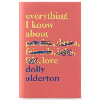 Everything I Know About Love by Dolly Alderton