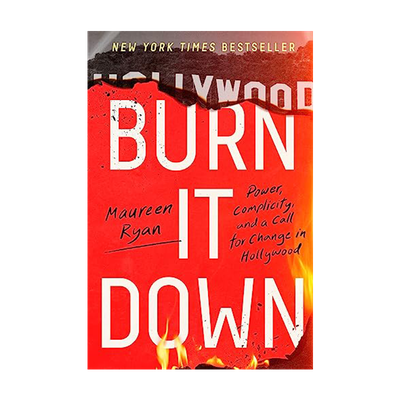 Burn It Down from Maureen Ryan