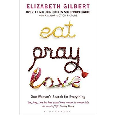 Eat, Pray, Love: One Women’s Search For Everything from Elizabeth Gilbert