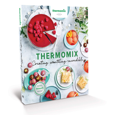 Creating Something Incredible Cookbook from Thermomix®