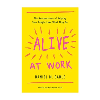 Alive At Work By Daniel M. Cable