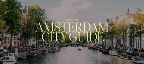 The SheerLuxe Amsterdam City Guide
