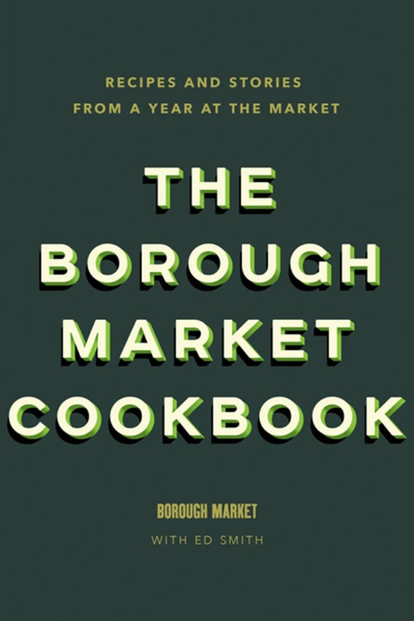 The Borough Market Cookbook from Ed Smith