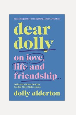 Dear Dolly: On Love, Life & Friendship from Dolly Alderton