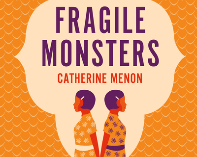 Fragile Monster by Catherine Menon