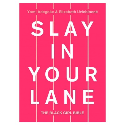 Slay In Your Lane: The Black Girl Bible