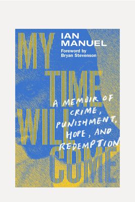 My Time Will Come: A Memoir Of Crime, Punishment, Hope & Redemption from Ian Manuel