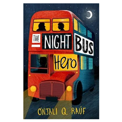 The Night Bus Hero from Onjali Q. Rauf