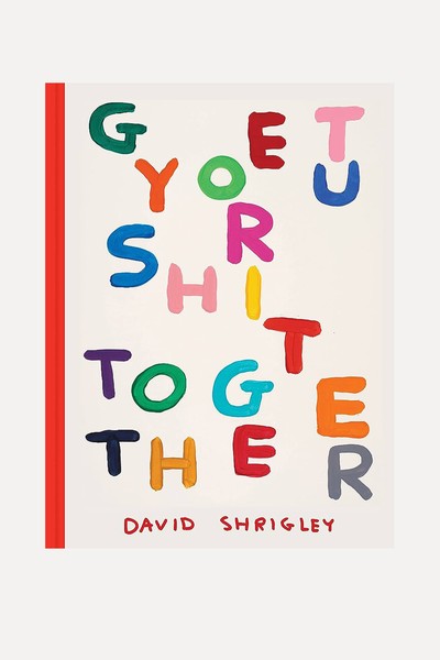 Get Your Shit Together from David Shrigley