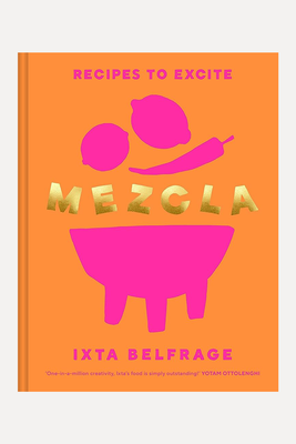 MEZCLA: Recipes To Excite from Ixta Belfrage