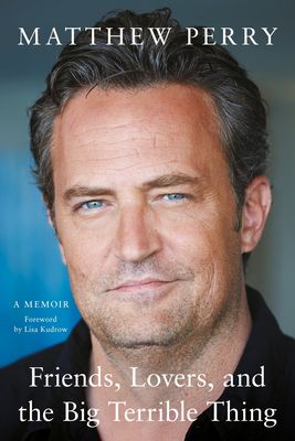Friends, Lovers And The Big Terrible Thing from Matthew Perry