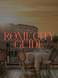 The SheerLuxe Rome City Guide