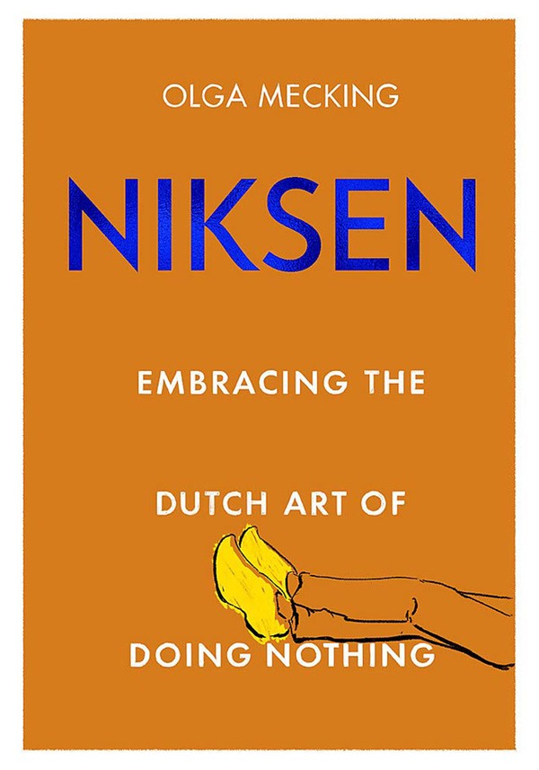 The Dutch Art Of Doing Nothing by Olga Mecking from Waterstones