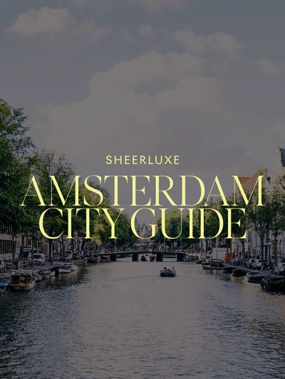 The SheerLuxe Amsterdam City Guide