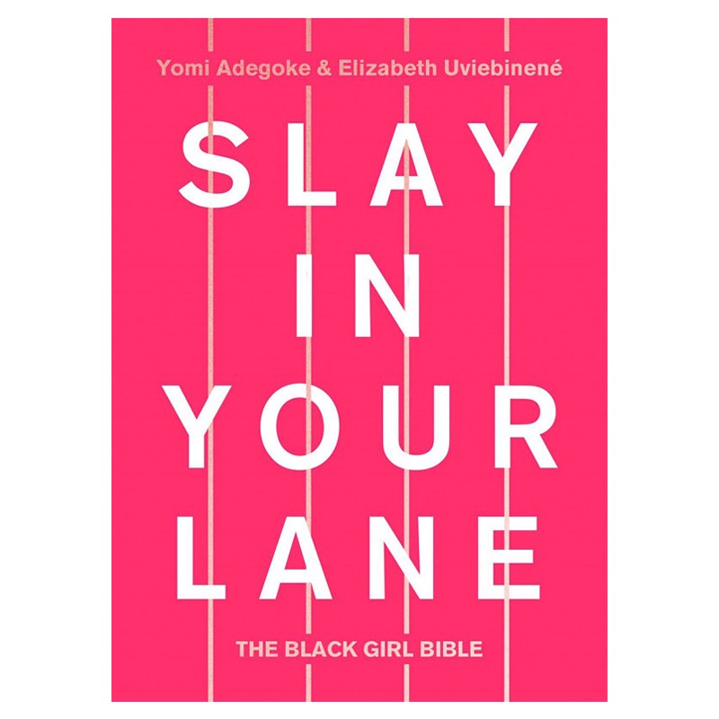 Slay In Your Lane: The Black Girl Bible