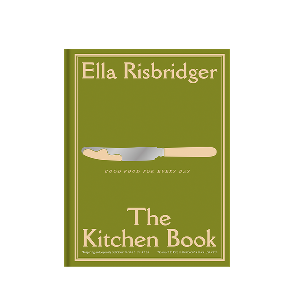 The Kitchen Book: Good Food For Every Day from Ella Risbridger