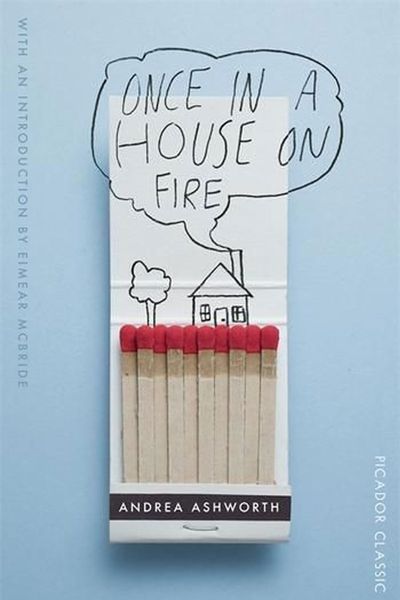 Once In A House On Fire from Andrea Ashworth 