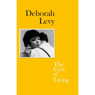 The Cost Of Living By Deborah Levy, £9.35