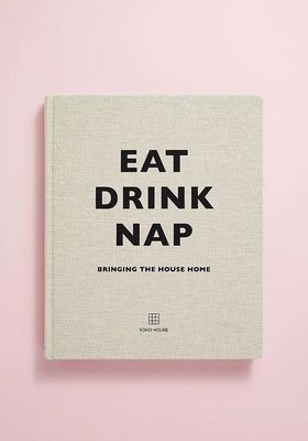 Eat, Drink, Nap: Bringing the House Home from Soho House