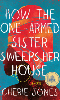 How the One-Armed Sister Sweeps Her House from Cherie Jones