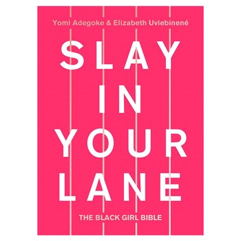 Slay In Your Lane: The Black Girl Bible