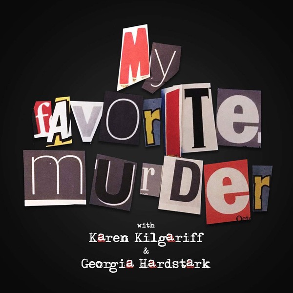 My Favourite Murder from Listen here