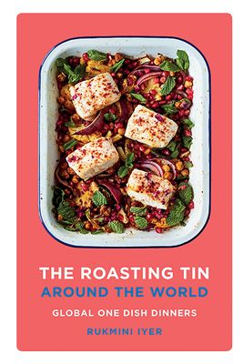 The Roasting Tin Around the World – Global One Dish Dinners from Rukmini Iyer